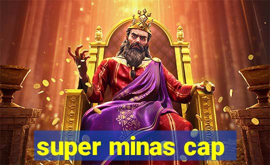 super minas cap